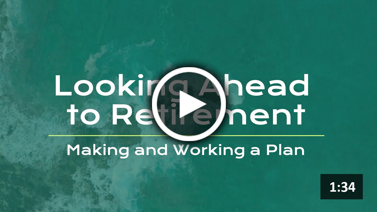 Looking Ahead to Retirement: Making and Working a Plan